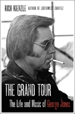 The Grand Tour: The Life and Music of George Jones, Kienzle, Rich