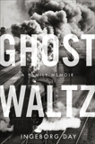 Ghost Waltz: A Family Memoir, Day, Ingeborg