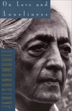 On Love and Loneliness, Krishnamurti, Jiddu