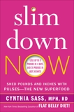 Slim Down Now: Shed Pounds and Inches with Real Food, Real Fast, Sass, Cynthia