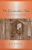 Grandmother's Tale And Selected Stories, Narayan, R. K.