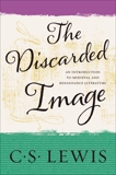 The Discarded Image: An Introduction to Medieval and Renaissance Literature, Lewis, C. S.