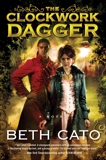 The Clockwork Dagger: A Novel, Cato, Beth