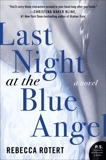 Last Night at the Blue Angel: A Novel, Rotert, Rebecca