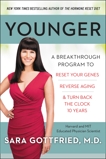 Younger: A Breakthrough Program to Reset Your Genes, Reverse Aging, and Turn Back the Clock 10 Years, Gottfried, Sara