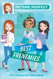 Picture Perfect #3: Best Frenemies, Zulkey, Claire & Simmons, Cari