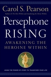 Persephone Rising: Awakening the Heroine Within, Pearson, Carol S.