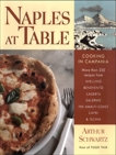 Naples at Table: Cooking in Campania, Schwartz, Arthur