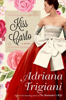 Kiss Carlo: A Novel, Trigiani, Adriana