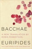 Bacchae, Euripides & Mendelsohn, Daniel & Robertson, Robin