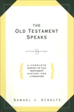 The Old Testament Speaks, Fifth Edition: A Complete Survey of Old Testament History, Schultz, Samuel J.
