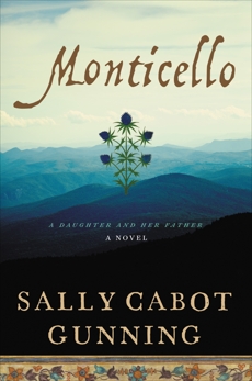 Monticello: A Daughter and Her Father; A Novel, Gunning, Sally Cabot