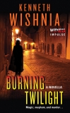 Burning Twilight: A Novella, Wishnia, Kenneth J.