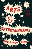 Arts & Entertainments: A Novel, Beha, Christopher