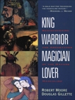 King, Warrior, Magician, Lover: Rediscovering the Archetypes of the Mature Masculine, Moore, Robert & Gillette, Doug