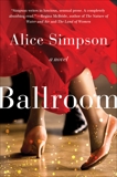 Ballroom: A Novel, Simpson, Alice