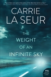 The Weight of an Infinite Sky: A Novel, La Seur, Carrie