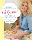 Oh Gussie!: Cooking and Visiting in Kimberly's Southern Kitchen, Schlapman, Kimberly & Foose, Martha