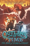 Outlaws of Time #2: The Song of Glory and Ghost, Wilson, N. D.