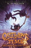 Outlaws of Time #3: The Last of the Lost Boys, Wilson, N. D.