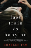 Last Train to Babylon: A Novel, Fam, Charlee