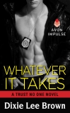 Whatever It Takes: A Trust No One Novel, Brown, Dixie Lee