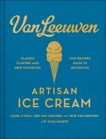 Van Leeuwen Artisan Ice Cream Book, O'Neill, Laura & Van Leeuwen, Benjamin & Van Leeuwen, Peter