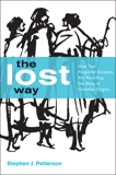 The Lost Way: How Two Forgotten Gospels Are Rewriting the Story of Christian Origins, Patterson, Stephen J.