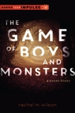 The Game of Boys and Monsters: A Short Story, Wilson, Rachel M.