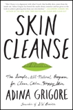 Skin Cleanse: The Simple, All-Natural Program for Clear, Calm, Happy Skin, Grigore, Adina