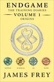 Endgame: The Training Diaries Volume 1: Origins, Frey, James