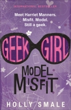 Geek Girl: Model Misfit, Smale, Holly