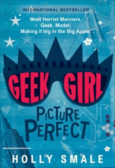 Geek Girl: Picture Perfect, Smale, Holly