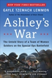 Ashley's War: The Untold Story of a Team of Women Soldiers on the Special Ops Battlefield, Lemmon, Gayle Tzemach