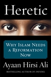 Heretic: Why Islam Needs a Reformation Now, Hirsi Ali, Ayaan