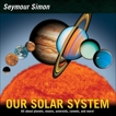 Our Solar System: Revised Edition, Simon, Seymour