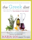 The Greek Diet: Look and Feel like a Greek God or Goddess and Lose up to Ten Pounds in Two Weeks, Loi, Maria & Toland, Sarah