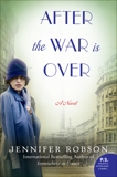 After the War is Over: A Novel, Robson, Jennifer