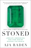 Stoned: Jewelry, Obsession, and How Desire Shapes the World, Raden, Aja