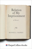 Relation of My Imprisonment: A Fiction, Banks, Russell