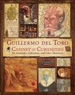 Guillermo del Toro's Cabinet of Curiosities: My Notebooks, Collections, and Other Obsessions, Zicree, Marc & del Toro, Guillermo