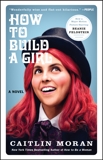 How to Build a Girl: A Novel, Moran, Caitlin