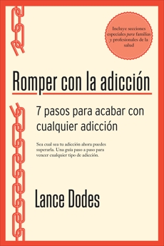 Romper con la adicción: 7 pasos para acabar con cualquier adicción, Dodes, Lance M.