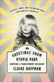 Greetings from Utopia Park: Surviving a Transcendent Childhood, Hoffman, Claire