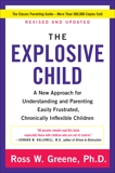 The Explosive Child: A New Approach for Understanding and Parenting Easily Frustrated, Chronically Inflexible Children, Greene, Ross W.