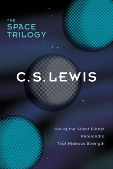 The Space Trilogy, Omnib: Three Science Fiction Classics in One Volume: Out of the Silent Planet, Perelandra, That Hideous Strength, Lewis, C. S.