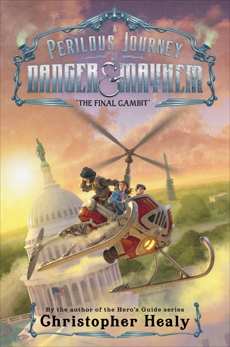 A Perilous Journey of Danger and Mayhem #3: The Final Gambit, Healy, Christopher