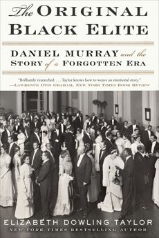 The Original Black Elite: Daniel Murray and the Story of a Forgotten Era, Taylor, Elizabeth Dowling