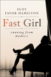 Fast Girl: A Life Spent Running From Madness, Hamilton, Suzy Favor
