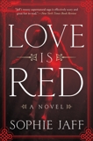 Love Is Red: A Novel, Jaff, Sophie